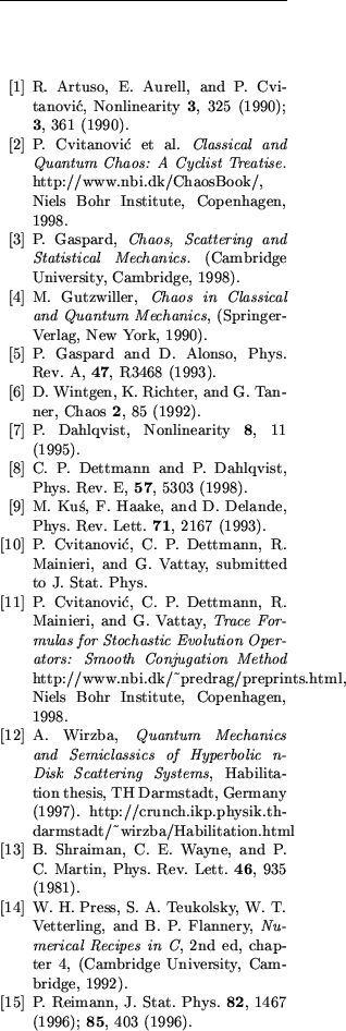\begin{references}\bibitem{AAC}R. Artuso, E. Aurell, and P. Cvitanovi\'{c}, Nonl...
...nn, J. Stat. Phys. {\bf 82}, 1467 (1996); {\bf 85},
403 (1996).
\end{references}