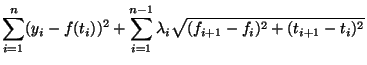 $\displaystyle \sum_{i=1}^n(y_i- f(t_i))^2+\sum_{i=1}^{n-1}\lambda_i \sqrt{(f_{i+1}-f_i)^2+(t_{i+1}-t_i)^2}
$